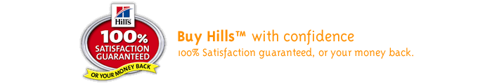 100% Satisfaction Guaranteed or your money back on all Hills pet food!